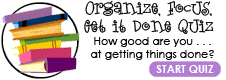 Organize, Focus, Get it Done Quize